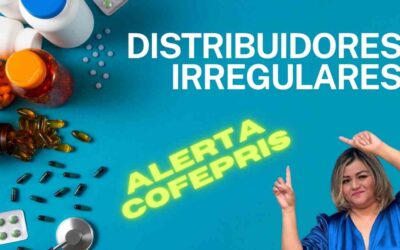 Alerta COFEPRIS: Ya Son 115 los Distribuidores Irregulares de Medicamentos en México